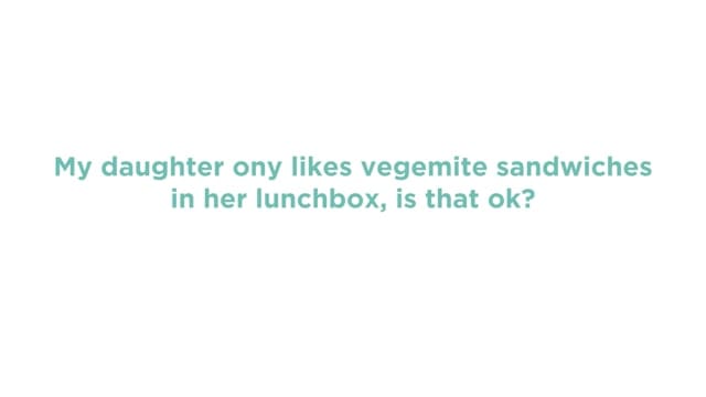 My daughter only likes vegemite sandwiches in her lunch box, is that ok?